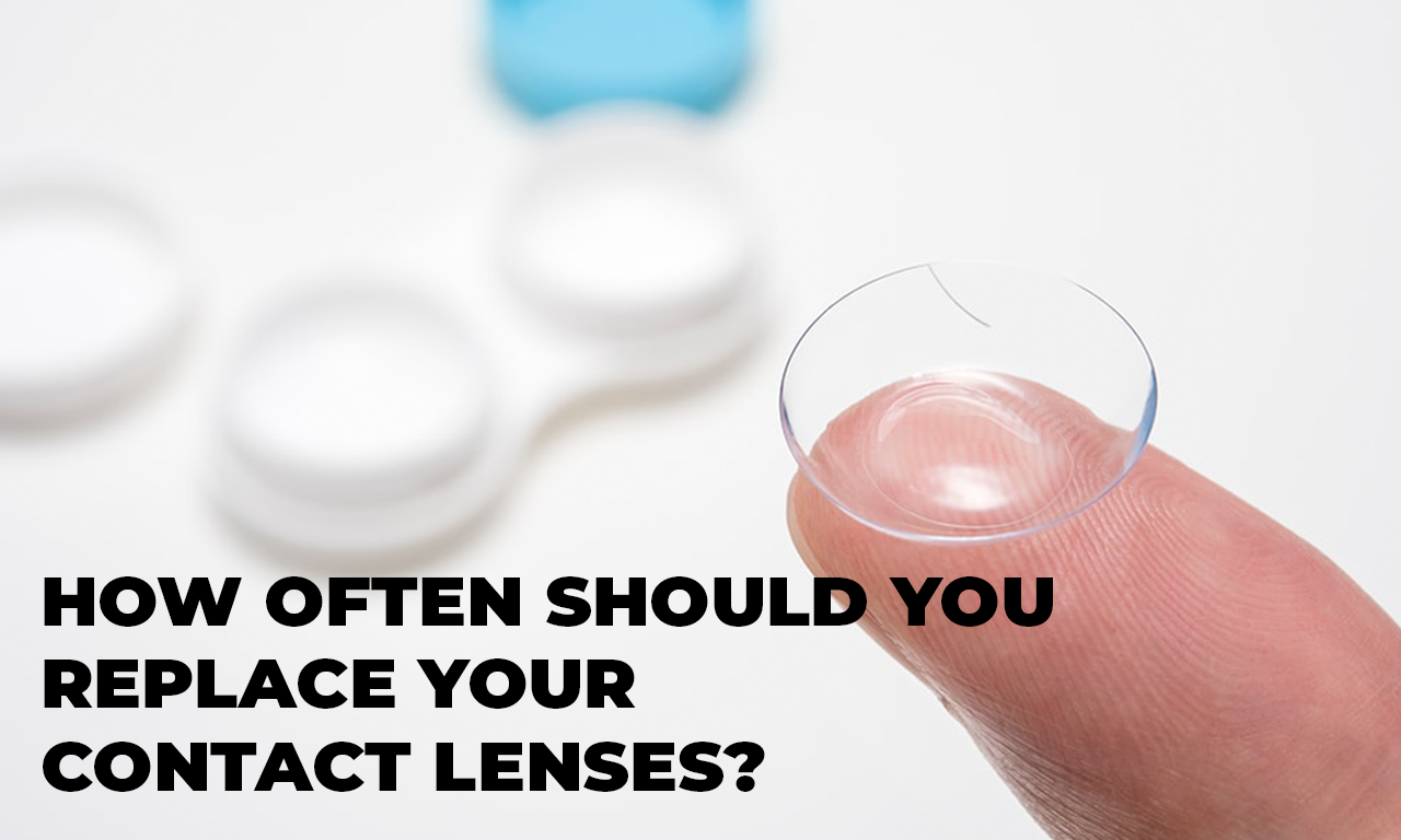 How Often Should You Replace Your Contact Lenses?