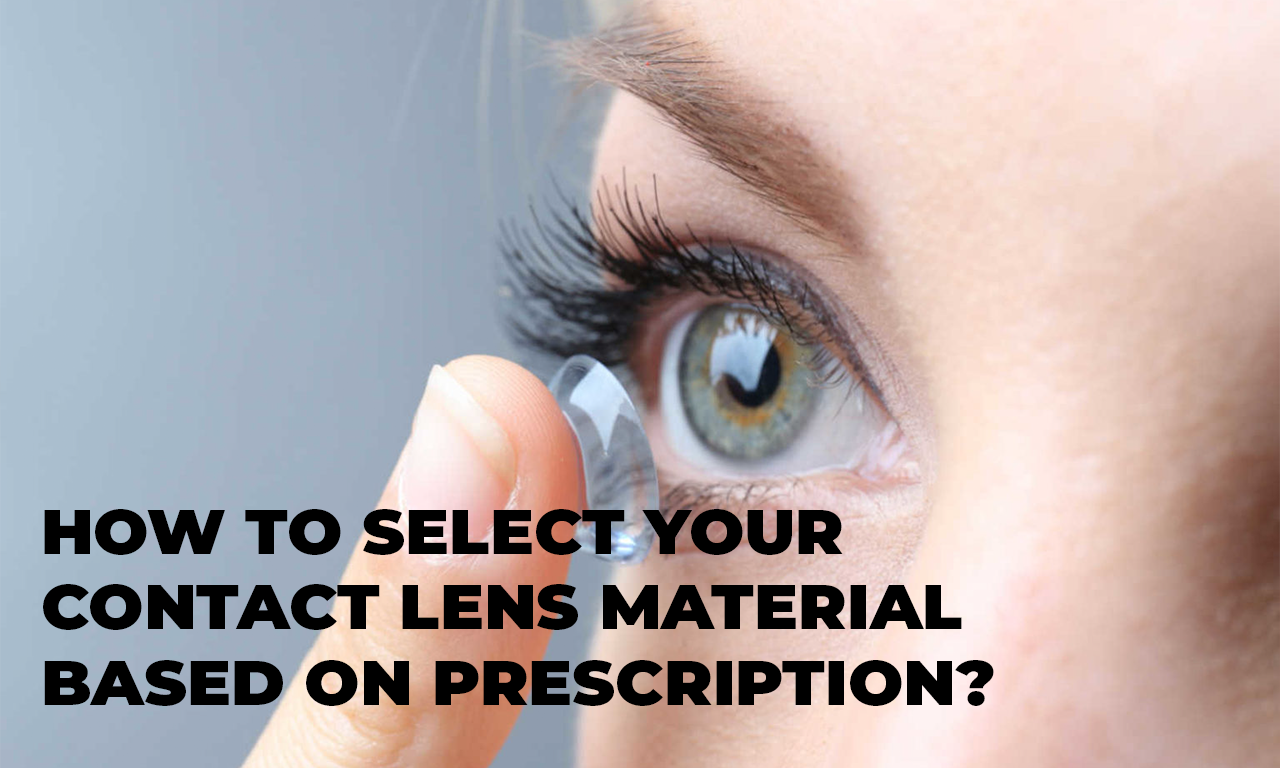 How to Select Your Contact Lens Material Based on Prescription?